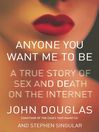 Anyone You Want Me to Be (eBook): A True Story of Sex and Death on the Internet